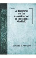 A Discourse on the Assassination of President Garfield