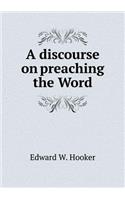 A discourse on preaching the Word