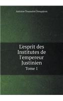 L'Esprit Des Institutes de l'Empereur Justinien Tome 1