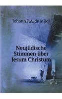 Neujüdische Stimmen über Jesum Christum: (German)