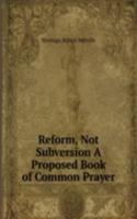 Reform, Not Subversion A Proposed Book of Common Prayer