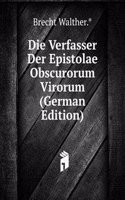 Die Verfasser Der Epistolae Obscurorum Virorum (German Edition)