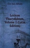 Lexicon Thucydideum, Volume 1 (Latin Edition)