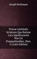 Priscae Latinitatis Scriptores Qua Ratione Loca Significaverint Non Usi Praepositionibus .(Pars. 1) (Latin Edition)