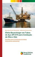 Efeito Bauschinger em Tubos de Aço API X70 para Condução de Óleo e Gás