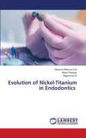 Evolution of Nickel-Titanium in Endodontics