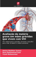 Avaliação da malária grave em mães grávidas que vivem com VIH