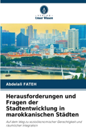 Herausforderungen und Fragen der Stadtentwicklung in marokkanischen Städten