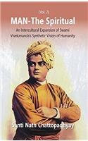 Man-The Spiritual: An Intercultural Expansion of Swami Vivekanandas Synthetic Vision of Humanity (2nd Vol.)
