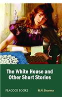 The White House and Other Short Stories