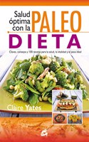 Salud optima con la paleodieta: Claves, consejos y 100 recetas para la salud, la vitalidad y el peso ideal