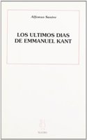 Los Ultimos Dias de Emmanuel Kant Contados Por Ernesto Teodoro Amadeo Hoffmann: Drama En Un Prologo y Diez Cuadros
