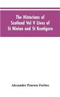 Historians of Scotland Vol V Lives of St Ninian and St Kentigern