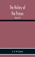 History Of The Princes, The Lords Marcher, And The Ancient Nobility Of Powys Fadog, And The Ancient Lords Of Arwystli, Cedewen And Meirionydd And Many Of The Descendants Of The Fifteen Noble Tribes Of Gwynedd (Volume Vi)