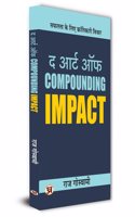 The Art of Compounding Impact How Small Changes Can Lead To Big Results | Jumpstart Your Income, Your Life, Your Success Book In Hindi