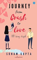 Journey from Crush to Love; Uff! Being Stupid
