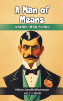 A Man of Means A Series Of Six Stories
