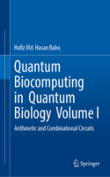 Quantum Biocomputing in Quantum Biology Volume I