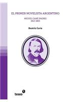 primer novelista argentino: Miguel Cané (padre). 1812-1863