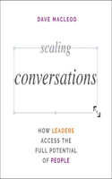 Scaling Conversations: How Leaders Access the Full Potential of People