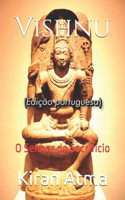 Vishnu: O Senhor do Sacrifício(16 Desvende OS Mistérios Do Universo Hindu: Explore Deuses, Deusas, Mitos, Lendas E a Antiga Sabedoria)