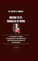Novena to St. Nicholas of Myra: A Journey of Faith, Compassion, and Miracles with the Patron Saint of Generosity(Spiritual Growth and Devotional)