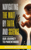 Navigating the Wait by Faith and Science: Our Journey to Parenthood