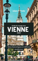 Guide de voyage pour Vienne 2024