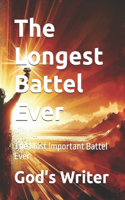 The Longest Battel Ever