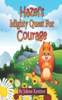 Hazel's Mighty Quest for Courage