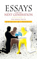 Essays for the Next Generation Volume 2: The Whole Truth