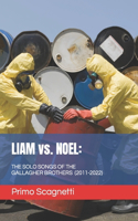 LIAM vs. NOEL: The Solo Songs of the Gallagher Brothers (2011-2022)