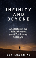 Infinity and Beyond: A Collection of 100 Selected Poems About This Journey Called Life