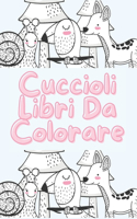 Cuccioli - Libri da colorare: Libro Da Colorare per Bambini Da 1 a 4 Anni - 100 Animali Di Da Colorare Con Nomi Inglesi