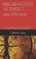 PEREGRINACIÓN AL EMPLEO ... que Mereces