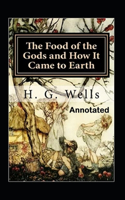 The Food of the Gods and How It Came to Earth Annotated