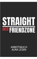 STRAIGHT INTO FRIEDZONE - Arbeitsbuch Aura lesen: Arbeitsbuch, um die Aura von anderen Menschen zu lesen und zu bewerten.