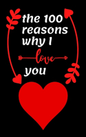 The 100 reasons why I love you: the 100 reasons why I love you. cynical and strange gift in the festival of love for the husband or wife girlfriend boyfriend - a beautiful romantic