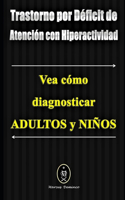 Trastorno por Déficit de Atención con Hiperactividad. Vea cómo diagnosticar Adultos y Niños