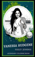 Vanessa Hudgens Legendary Coloring Book: (Vanessa Hudgens Legendary Coloring Books)