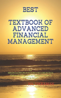 Best Textbook of Advanced Financial Management: For MBA/B.Com/BBA/BE/B.TECH/BCA/MCA/ME/M.TECH/Diploma/B.Sc/M.Sc/MA/BA/Competitive Exams & Knowledge Seekers