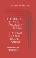 Reflections That Are Uniquely H.E.R.S.: The Journey From Barrenness To Fruitfulness