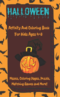 Halloween Activity And Coloring Book For Kids Ages 4-8, Mazes, Coloring Pages, Puzzle, Matching Games And More