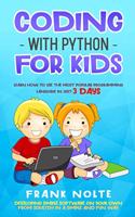 Coding with Python for Kids: Learn How to Use the Most Popular Programming Language in Just 3 Days Developing Simple Software on Your Own from Scratch in a Simple and Fun Way