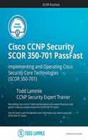 Cisco CCNP Security SCOR 350-701 PassFast: Implementing and Operating Cisco Security Core Technologies (SCOR) 350-701