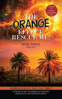 Orange Effect: Rescue Me!: Book Three Trilogy