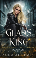 Glass King: (3 Midnight Empire: The Restoration)