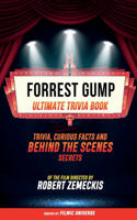 Forrest Gump - Ultimate Trivia Book: Trivia, Curious Facts And Behind The Scenes Secrets Of The Film Directed By Robert Zemeckis