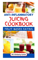 Anti-Inflammatory Juicing Cookbook