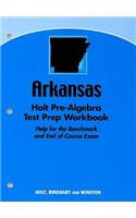 Arkansas Holt Pre-Algebra Test Prep Workbook: Help for the Benchmark and End of Course Exam